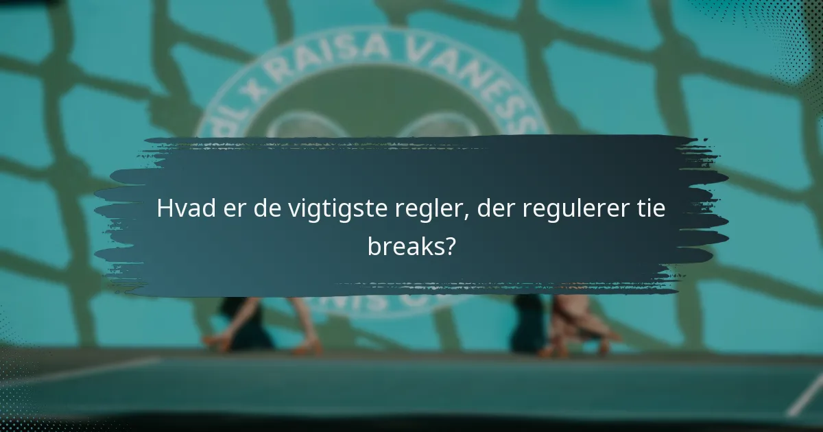 Hvad er de vigtigste regler, der regulerer tie breaks?