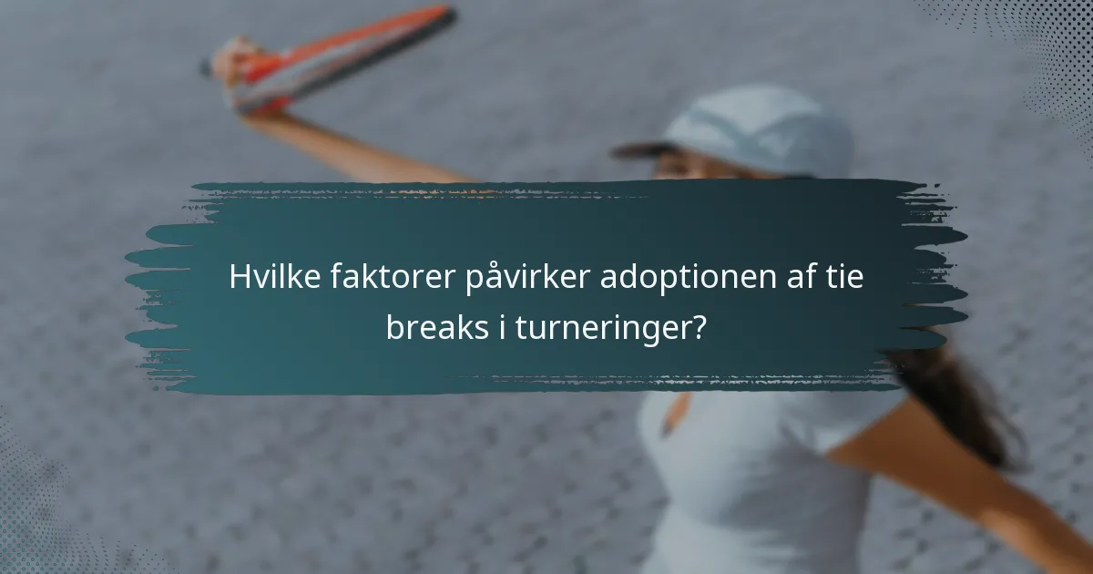Hvilke faktorer påvirker adoptionen af tie breaks i turneringer?