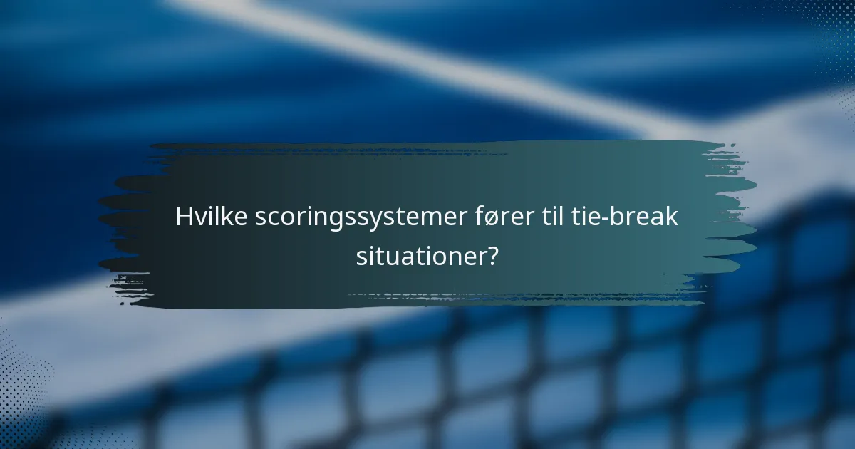 Hvilke scoringssystemer fører til tie-break situationer?