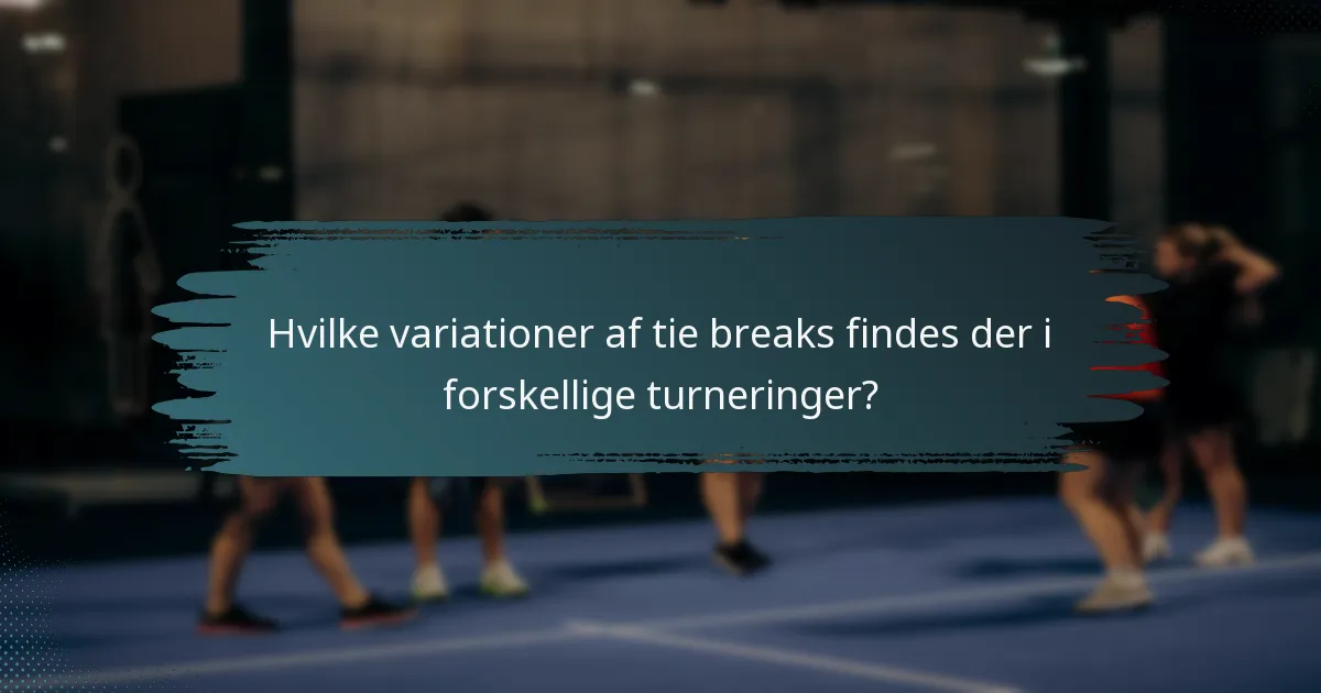 Hvilke variationer af tie breaks findes der i forskellige turneringer?