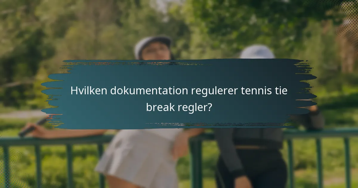 Hvilken dokumentation regulerer tennis tie break regler?