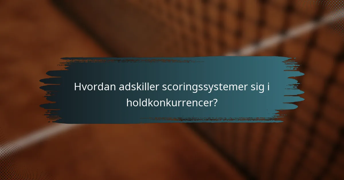 Hvordan adskiller scoringssystemer sig i holdkonkurrencer?