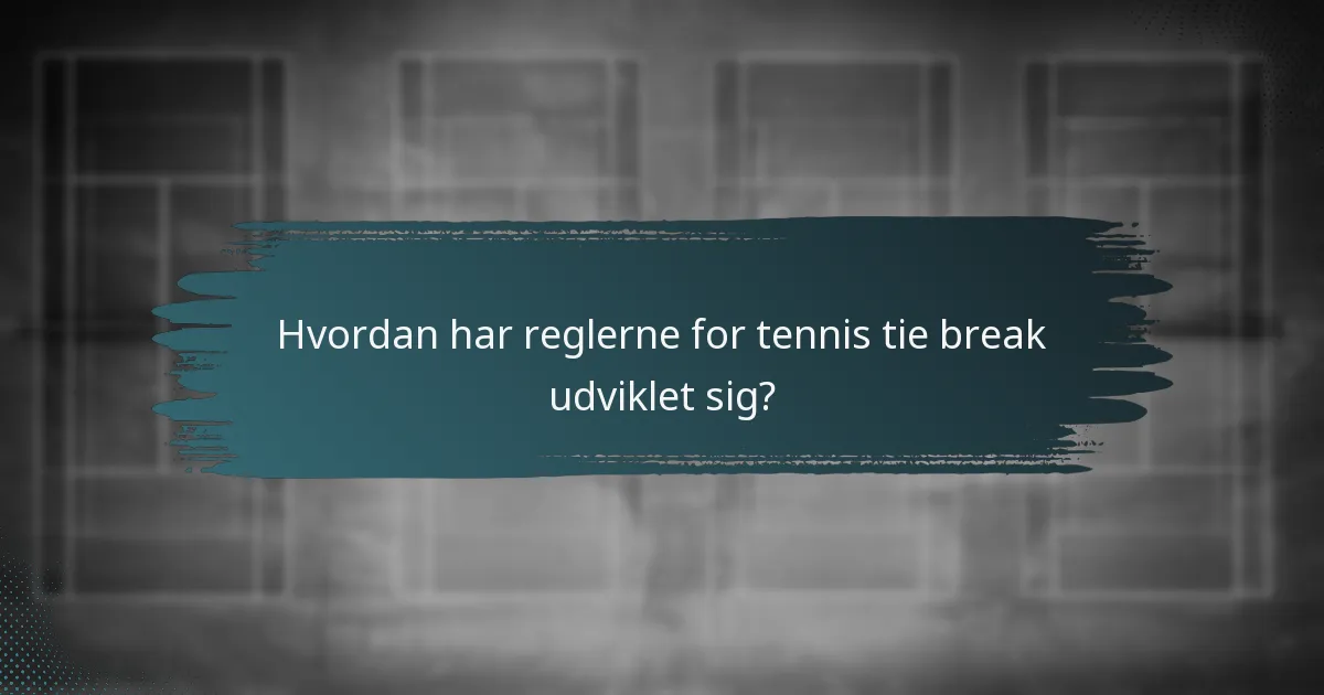 Hvordan har reglerne for tennis tie break udviklet sig?