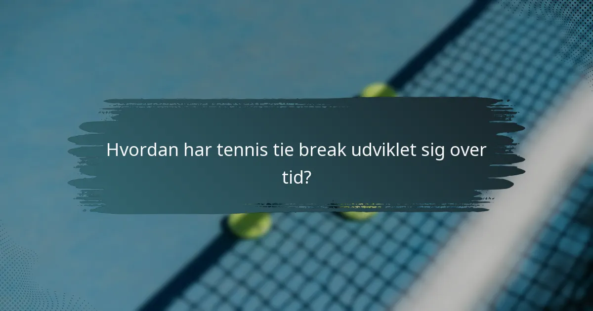 Hvordan har tennis tie break udviklet sig over tid?
