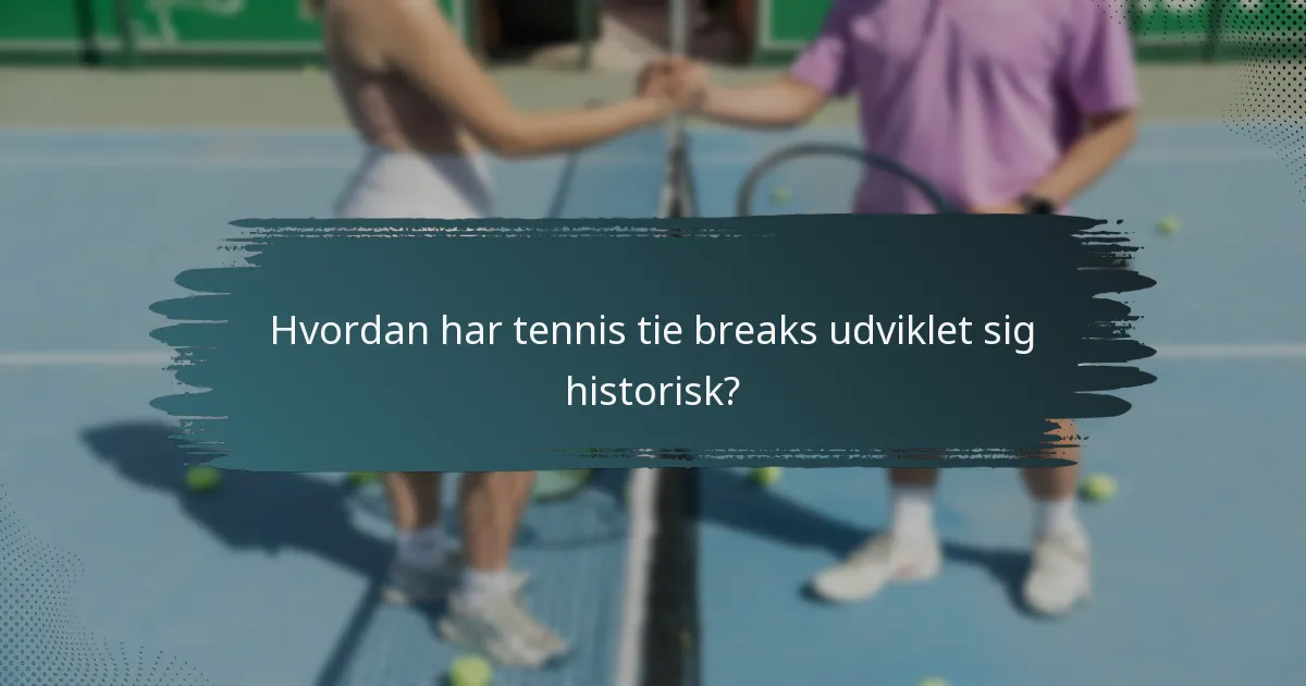Hvordan har tennis tie breaks udviklet sig historisk?