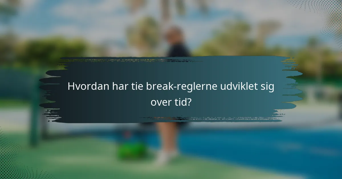 Hvordan har tie break-reglerne udviklet sig over tid?