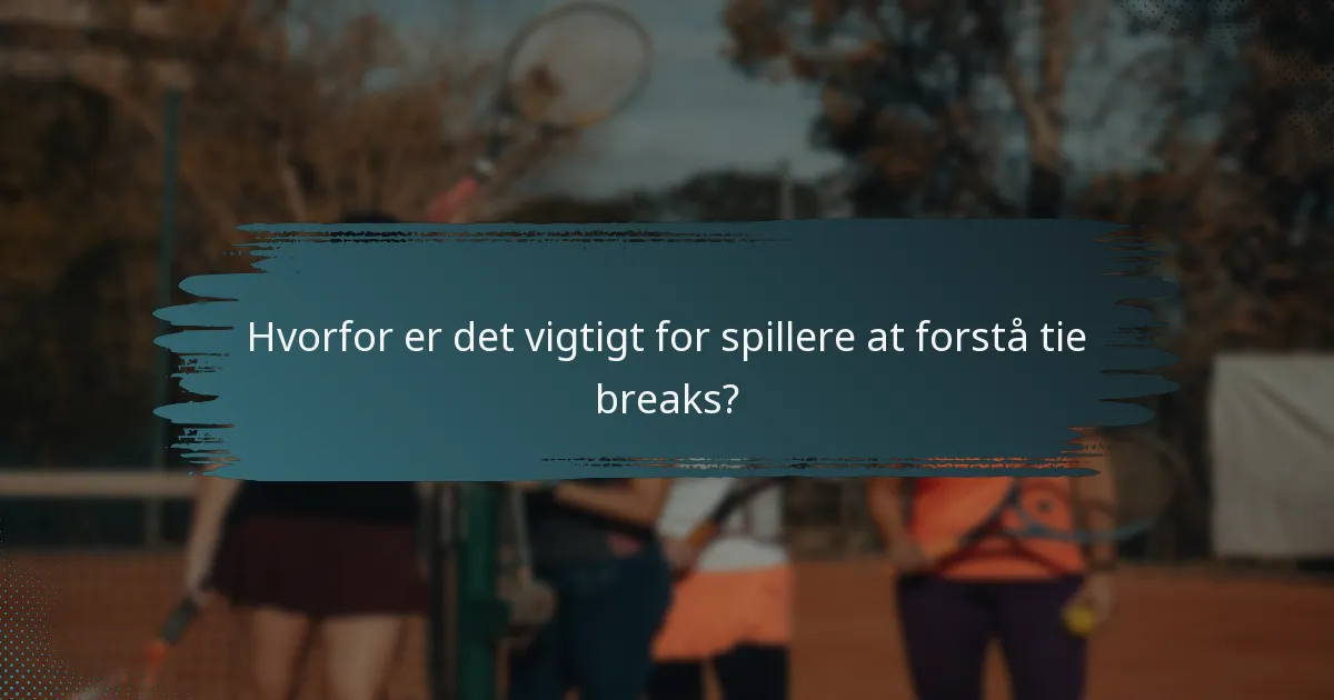 Hvorfor er det vigtigt for spillere at forstå tie breaks?